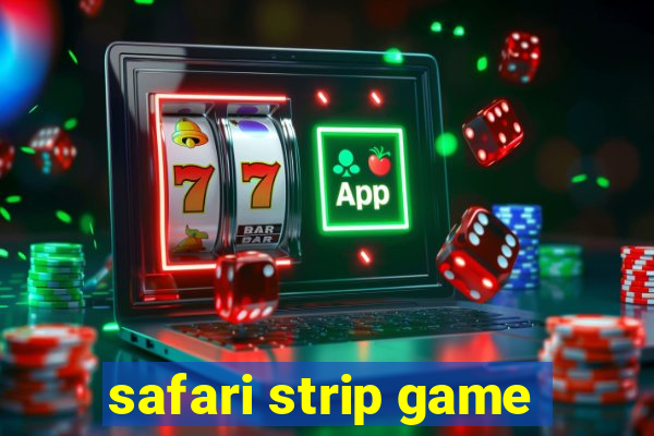 safari strip game